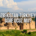 Özbekistan Türkiye’ye göre ucuz mu?