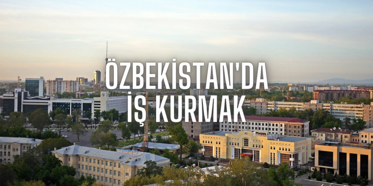 Özbekistan İş Kurmak