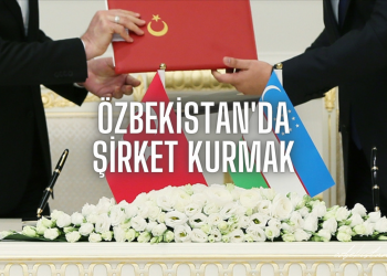 Özbekistan’da Şirket Kurmak