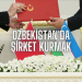Özbekistan’da Şirket Kurmak