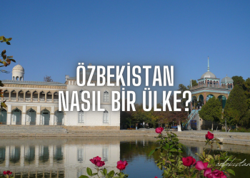 Özbekistan Nasıl Bir Ülke
