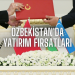 Özbekistan Yatırım Fırsatları
