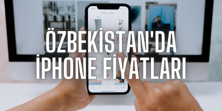 Özbekistan iPhone Fiyatları