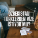 Özbekistan Türklerden Vize İstiyor Mu?