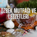 Özbek Mutfağı ve Lezzetleri
