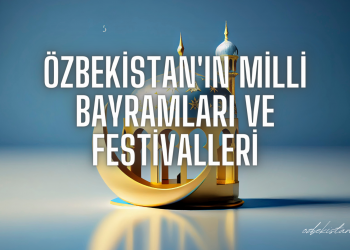 Özbekistan’ın Milli Bayramları ve Festivalleri