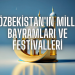 Özbekistan’ın Milli Bayramları ve Festivalleri